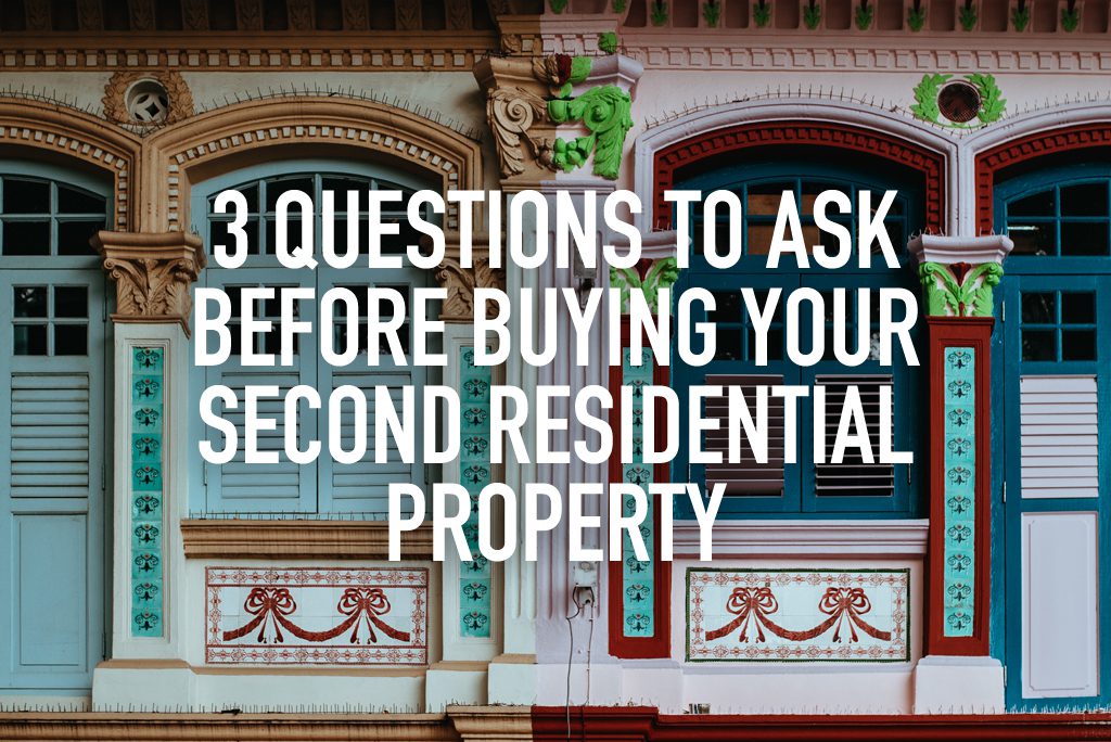 3 questions to ask before buying your second residential property