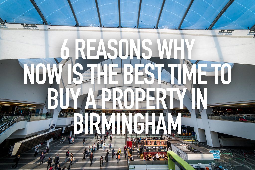 6 reasons why now is the best time to buy a property in Birmingham, UK