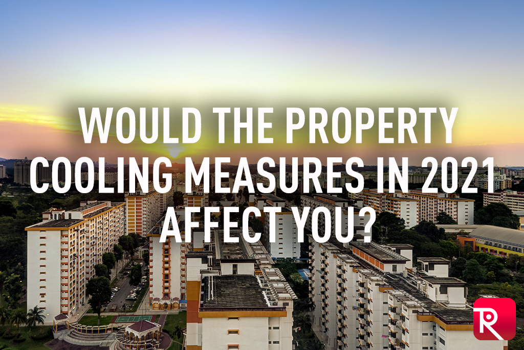 Would the Property Cooling Measures in 2021 Affect You?