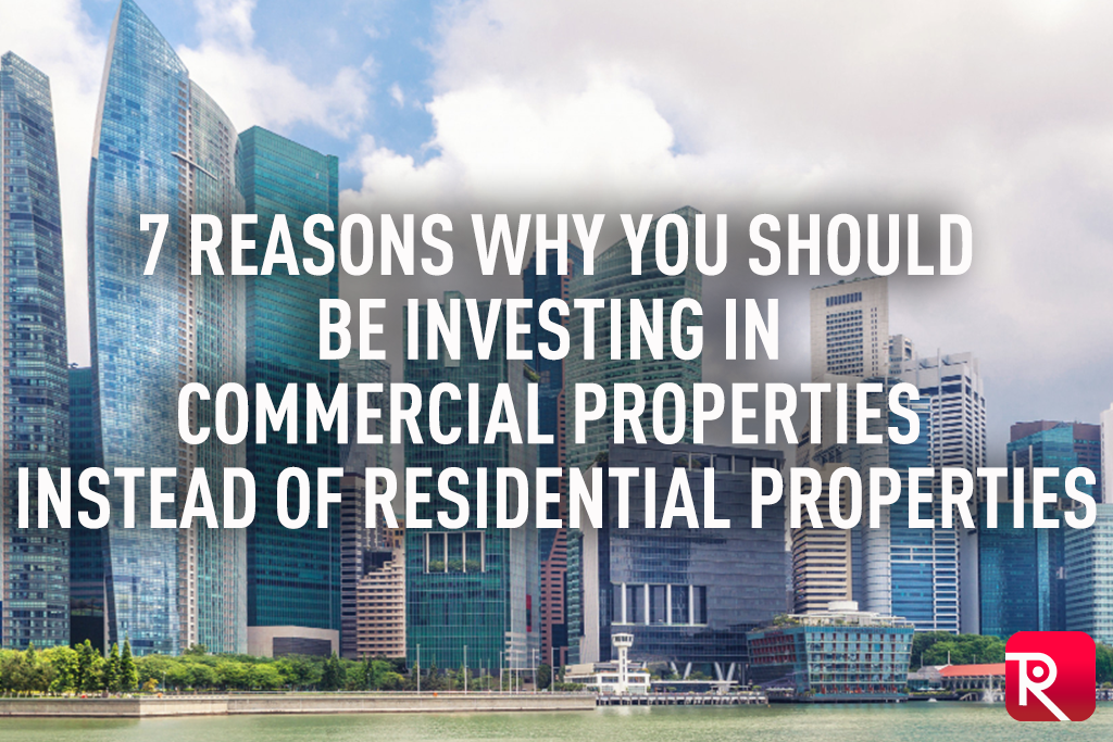 7 reasons why you should be investing in commercial properties instead of residential properties