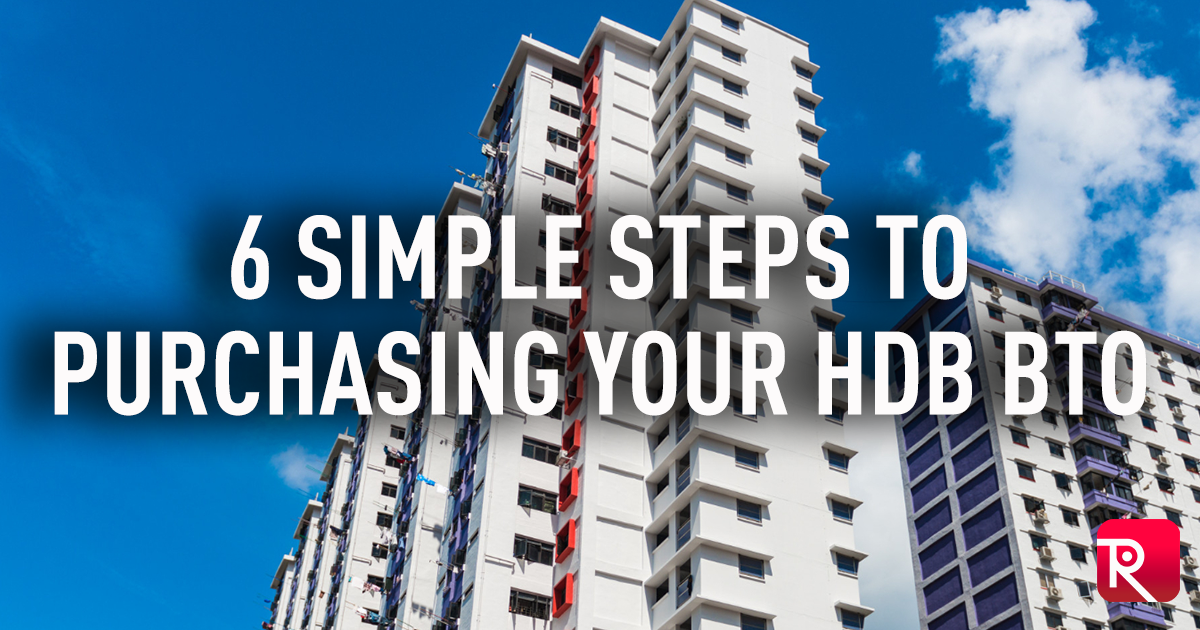 6 Simple Steps to Purchasing Your HDB BTO