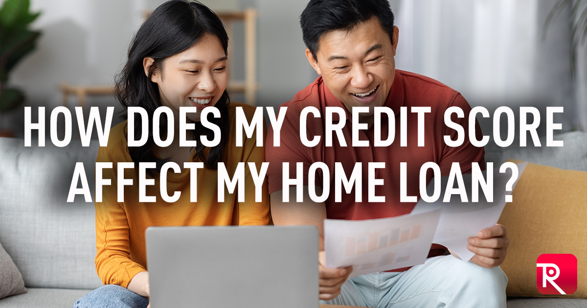 How Does My Credit Score Affect My Home Loan?